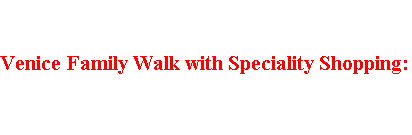 Family Walk in Venice with Speciality Shopping